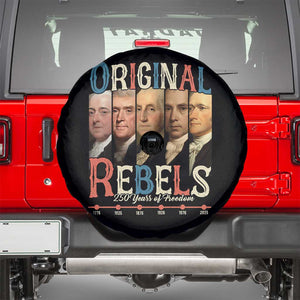 Original Rebels 250 Years of Freedom Spare Tire Cover Founding Fathers Patriotic 1776 to 2026 Semiquincentennial TS02 Black Print Your Wear