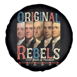 Original Rebels 250 Years of Freedom Spare Tire Cover Founding Fathers Patriotic 1776 to 2026 Semiquincentennial TS02 Print Your Wear