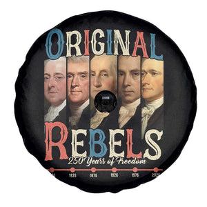 Original Rebels 250 Years of Freedom Spare Tire Cover Founding Fathers Patriotic 1776 to 2026 Semiquincentennial TS02 Print Your Wear