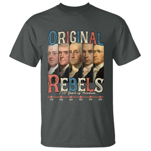 Original Rebels 250 Years of Freedom T Shirt Founding Fathers Patriotic 1776 to 2026 Semiquincentennial TS02 Dark Heather Print Your Wear