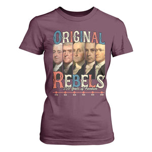 Original Rebels 250 Years of Freedom T Shirt For Women Founding Fathers Patriotic 1776 to 2026 Semiquincentennial TS02 Maroon Print Your Wear