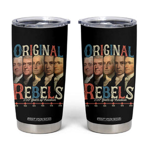 Original Rebels 250 Years of Freedom Tumbler Cup Founding Fathers Patriotic 1776 to 2026 Semiquincentennial TS02 Black Print Your Wear