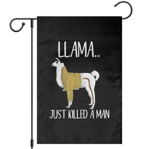 Funny Llama Just Killed a Man Garden Flag Animal Pun Internet Meme TS02 Black Print Your Wear