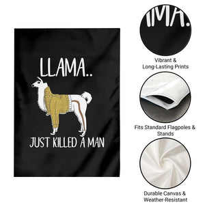 Funny Llama Just Killed a Man Garden Flag Animal Pun Internet Meme TS02 Print Your Wear