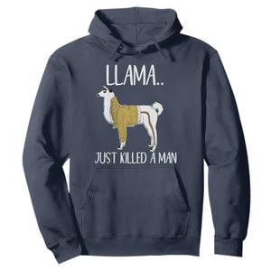 Funny Llama Just Killed a Man Hoodie Animal Pun Internet Meme TS02 Navy Print Your Wear