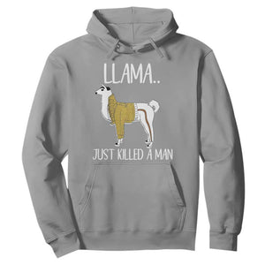 Funny Llama Just Killed a Man Hoodie Animal Pun Internet Meme TS02 Sport Gray Print Your Wear