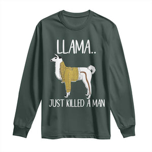 Funny Llama Just Killed a Man Long Sleeve Shirt Animal Pun Internet Meme TS02 Dark Forest Green Print Your Wear