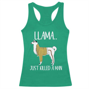 Funny Llama Just Killed a Man Racerback Tank Top Animal Pun Internet Meme TS02 Irish Green Print Your Wear
