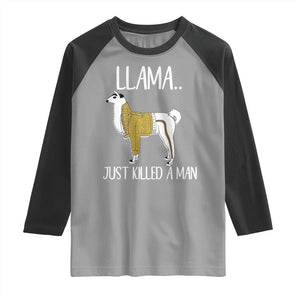 Funny Llama Just Killed a Man Raglan Shirt Animal Pun Internet Meme TS02 Sport Gray Black Print Your Wear