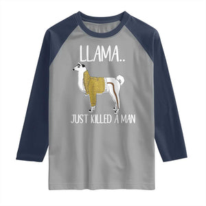 Funny Llama Just Killed a Man Raglan Shirt Animal Pun Internet Meme TS02 Sport Gray Navy Print Your Wear