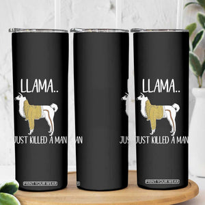 Funny Llama Just Killed a Man Skinny Tumbler Animal Pun Internet Meme TS02 Print Your Wear