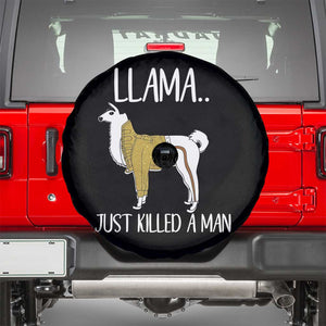 Funny Llama Just Killed a Man Spare Tire Cover Animal Pun Internet Meme TS02 Black Print Your Wear