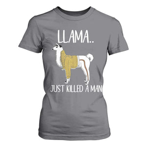 Funny Llama Just Killed a Man T Shirt For Women Animal Pun Internet Meme TS02 Charcoal Print Your Wear