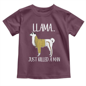 Funny Llama Just Killed a Man Toddler T Shirt Animal Pun Internet Meme TS02 Maroon Print Your Wear