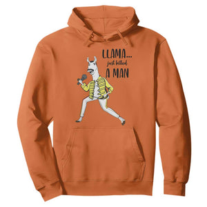 Funny Llama Just Killed a Man Hoodie Singing Animal Pun Internet Meme TS02 Orange Print Your Wear
