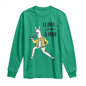 Funny Llama Just Killed a Man Long Sleeve Shirt Singing Animal Pun Internet Meme TS02 Irish Green Print Your Wear