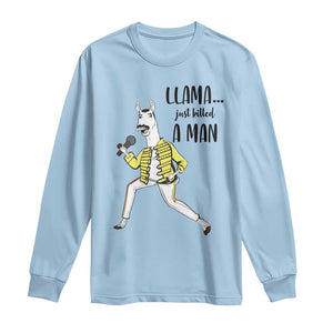 Funny Llama Just Killed a Man Long Sleeve Shirt Singing Animal Pun Internet Meme TS02 Light Blue Print Your Wear