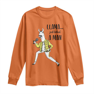 Funny Llama Just Killed a Man Long Sleeve Shirt Singing Animal Pun Internet Meme TS02 Orange Print Your Wear