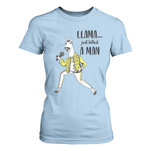 Funny Llama Just Killed a Man T Shirt For Women Singing Animal Pun Internet Meme TS02 Light Blue Print Your Wear