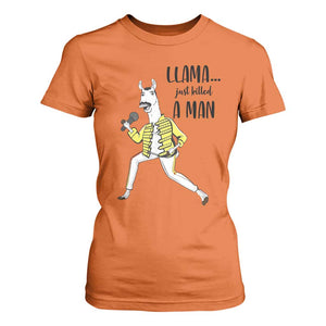 Funny Llama Just Killed a Man T Shirt For Women Singing Animal Pun Internet Meme TS02 Orange Print Your Wear