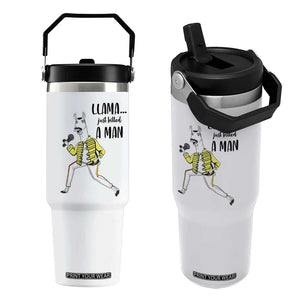 Funny Llama Just Killed a Man Flip Straw Tumbler Singing Animal Pun Internet Meme TS02 One Size: 30 oz White Print Your Wear