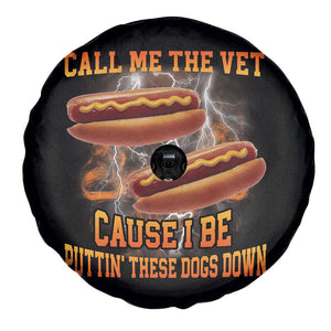 Call Me the Vet Offensive Hot Dog Meme Spare Tire Cover I Be Putting These Dogs Down Funny Glizzy Globber TS02 Print Your Wear