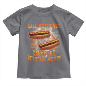 Call Me the Vet Offensive Hot Dog Meme Toddler T Shirt I Be Putting These Dogs Down Funny Glizzy Globber TS02 Charcoal Print Your Wear