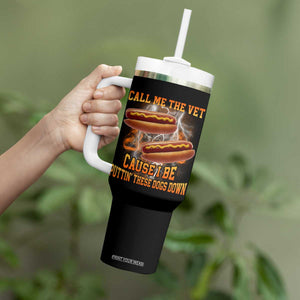Call Me the Vet Offensive Hot Dog Meme Tumbler With Handle I Be Putting These Dogs Down Funny Glizzy Globber TS02 Print Your Wear