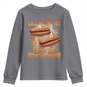 Call Me the Vet Offensive Hot Dog Meme Youth Sweatshirt I Be Putting These Dogs Down Funny Glizzy Globber TS02 Charcoal Print Your Wear