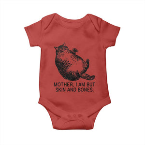 Funny Fat Cat Meme Baby Onesie Mother I Am But Skin and Bones Sarcastic Feline Humor TS02 Red Print Your Wear