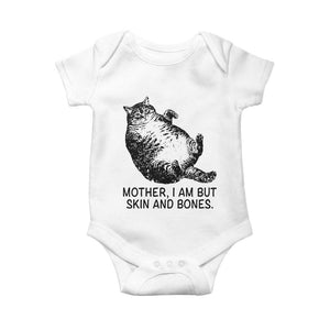 Funny Fat Cat Meme Baby Onesie Mother I Am But Skin and Bones Sarcastic Feline Humor TS02 White Print Your Wear