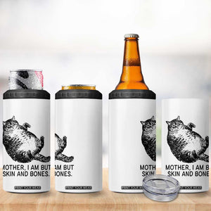 Funny Fat Cat Meme 4 in 1 Can Cooler Tumbler Mother I Am But Skin and Bones Sarcastic Feline Humor TS02 Print Your Wear