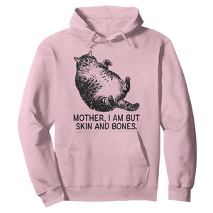 Funny Fat Cat Meme Hoodie Mother I Am But Skin and Bones Sarcastic Feline Humor TS02 Light Pink Print Your Wear