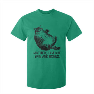 Funny Fat Cat Meme T Shirt For Kid Mother I Am But Skin and Bones Sarcastic Feline Humor TS02 Irish Green Print Your Wear