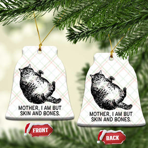 Funny Fat Cat Meme Ceramic Ornament Mother I Am But Skin and Bones Sarcastic Feline Humor TS02 Print Your Wear