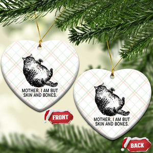 Funny Fat Cat Meme Ceramic Ornament Mother I Am But Skin and Bones Sarcastic Feline Humor TS02 Print Your Wear