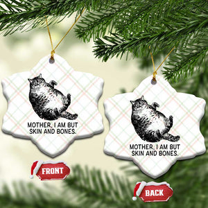 Funny Fat Cat Meme Ceramic Ornament Mother I Am But Skin and Bones Sarcastic Feline Humor TS02 Print Your Wear