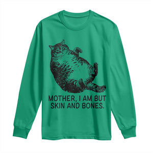 Funny Fat Cat Meme Long Sleeve Shirt Mother I Am But Skin and Bones Sarcastic Feline Humor TS02 Irish Green Print Your Wear