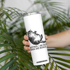 Funny Fat Cat Meme Skinny Tumbler Mother I Am But Skin and Bones Sarcastic Feline Humor TS02 Print Your Wear