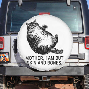 Funny Fat Cat Meme Spare Tire Cover Mother I Am But Skin and Bones Sarcastic Feline Humor TS02 No hole White Print Your Wear