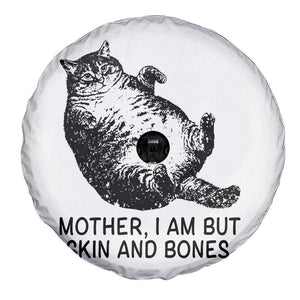 Funny Fat Cat Meme Spare Tire Cover Mother I Am But Skin and Bones Sarcastic Feline Humor TS02 Print Your Wear