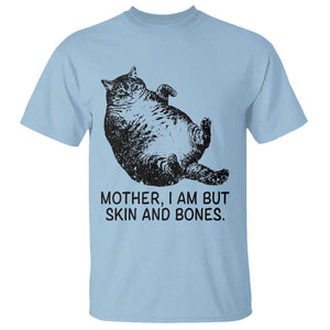 Funny Fat Cat Meme T Shirt Mother I Am But Skin and Bones Sarcastic Feline Humor TS02 Light Blue Print Your Wear