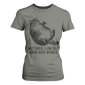 Funny Fat Cat Meme T Shirt For Women Mother I Am But Skin and Bones Sarcastic Feline Humor TS02 Military Green Print Your Wear