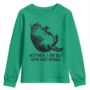 Funny Fat Cat Meme Youth Sweatshirt Mother I Am But Skin and Bones Sarcastic Feline Humor TS02 Irish Green Print Your Wear