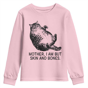 Funny Fat Cat Meme Youth Sweatshirt Mother I Am But Skin and Bones Sarcastic Feline Humor TS02 Light Pink Print Your Wear
