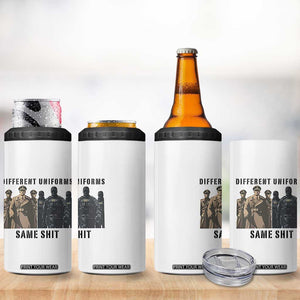 Different Uniforms Same Shit Sarcastic 4 in 1 Can Cooler Tumbler Anti Authoritarian Fascism Protest TS02 Print Your Wear