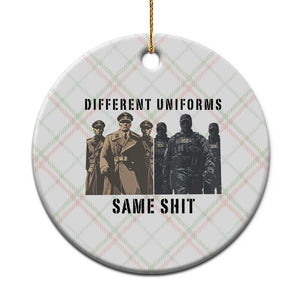 Different Uniforms Same Shit Sarcastic Ceramic Ornament Anti Authoritarian Fascism Protest TS02 1pc Christmas Plaid Print Your Wear