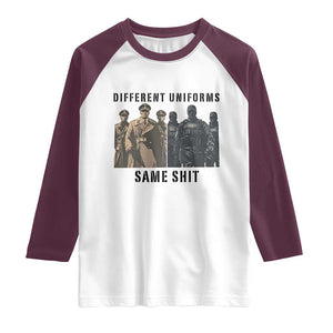 Different Uniforms Same Shit Sarcastic Raglan Shirt Anti Authoritarian Fascism Protest TS02 White Maroon Print Your Wear