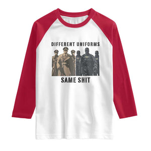 Different Uniforms Same Shit Sarcastic Raglan Shirt Anti Authoritarian Fascism Protest TS02 White Red Print Your Wear