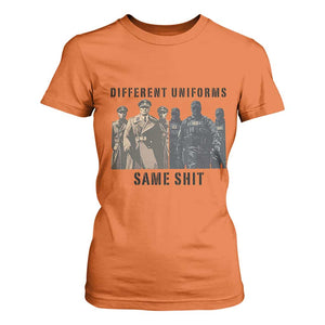 Different Uniforms Same Shit Sarcastic T Shirt For Women Anti Authoritarian Fascism Protest TS02 Orange Print Your Wear